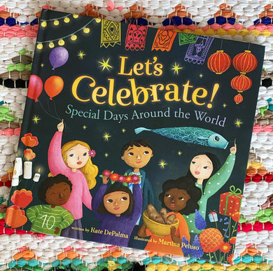 Let's Celebrate!: Special Days Around the World [hardcover] | Kate Depalma