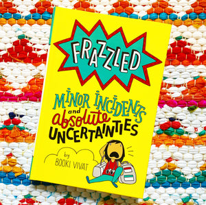 Frazzled: Minor Incidents and Absolute Uncertainties | Booki Vivat