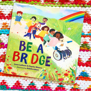 Be a Bridge | Irene Latham, Waters, Adani