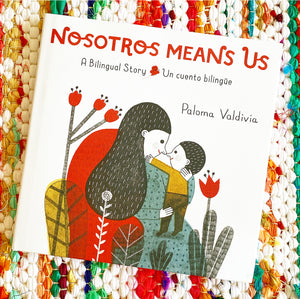 Nosotros Means Us: Un Cuento Bilingüe | Paloma Valdivia