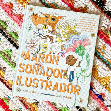 Aarón Soñador, Ilustrador / Aaron Slater, Illustrator | Andrea Beaty