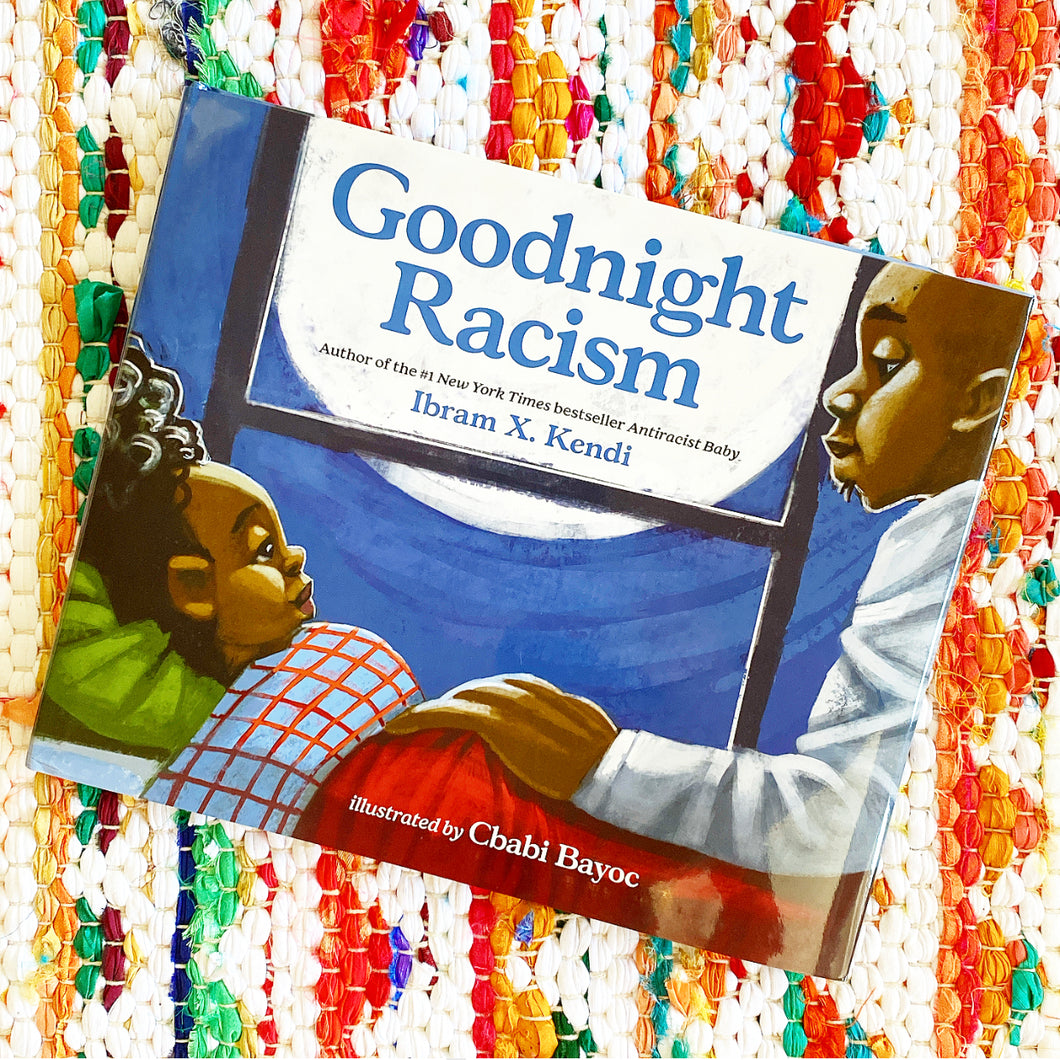Goodnight Racism | Ibram X. Kendi, Bayoc
