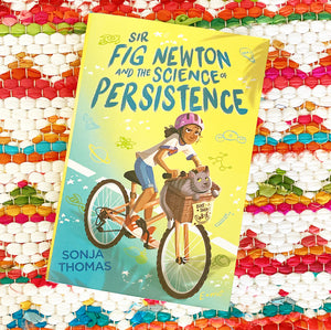 Sir Fig Newton and the Science of Persistence | Sonja Thomas
