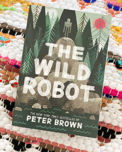 The Wild Robot (Wild Robot #1) | Peter Brown