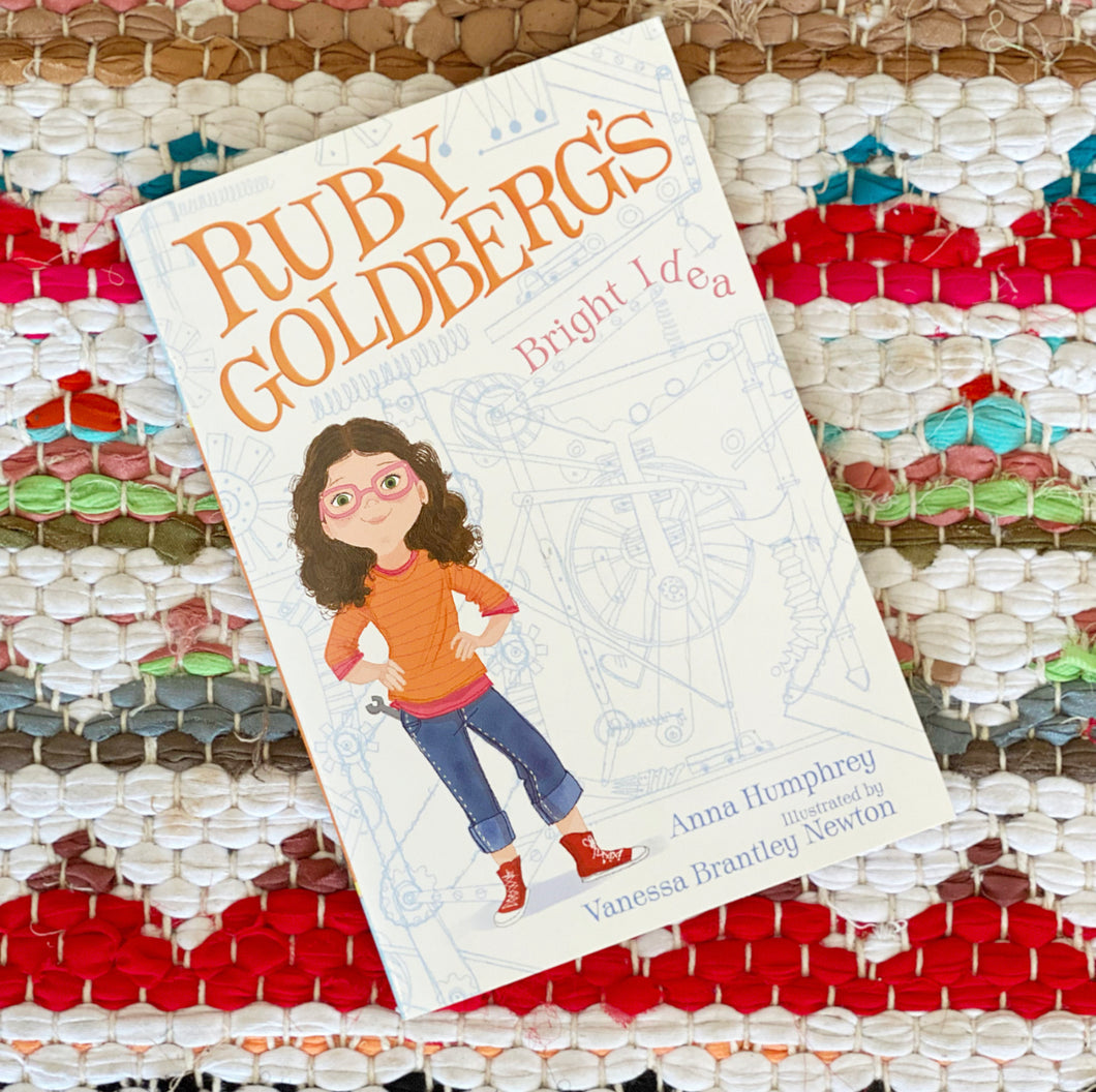 Ruby Goldberg's Bright Idea | Anna Humphrey